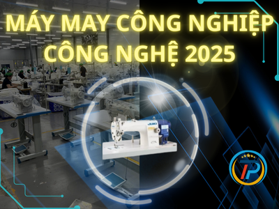 Máy May Công Nghiệp và Những Công Nghệ Mới Bạn Cần Biết Trong Năm 2025